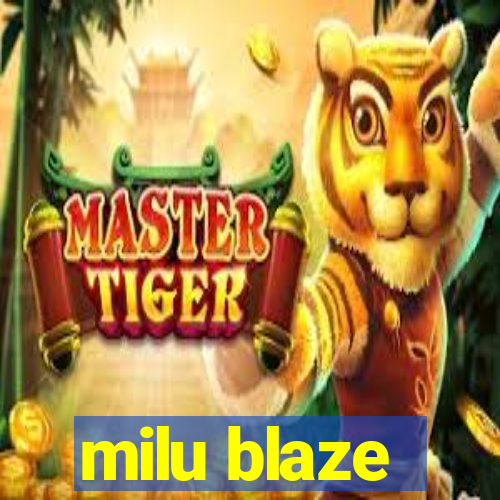 milu blaze